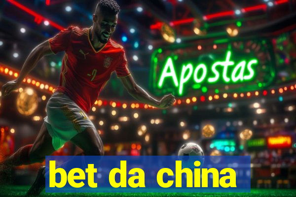 bet da china